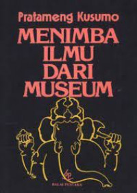 Image of MENIMBA ILMU DARI MUSEUM